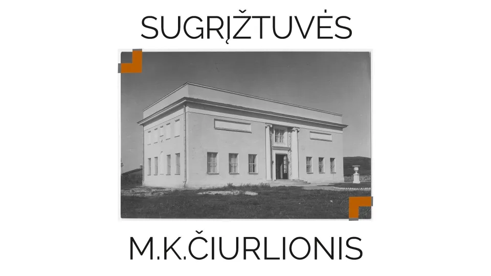 Istorinis vienos dienos M. K. Čiurlionio sugrįžimas į rekonstruotą „Čiurlionies galeriją“