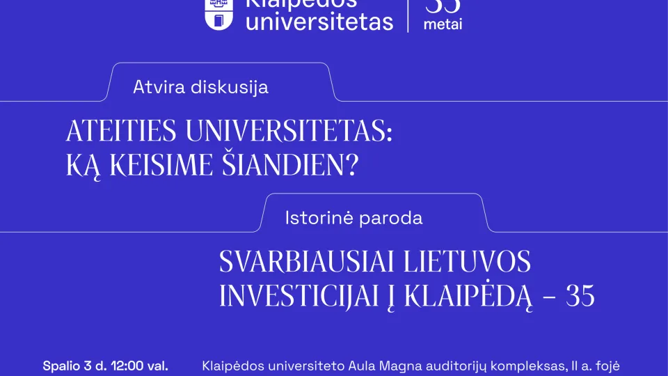 Klaipėdos universitetas mini 35 metų sukaktį: apie iššūkių kupiną kelionę – diskusijoje ir parodoje