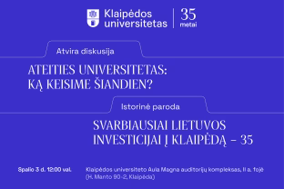 Klaipėdos universitetas mini 35 metų sukaktį: apie iššūkių kupiną kelionę – diskusijoje ir parodoje